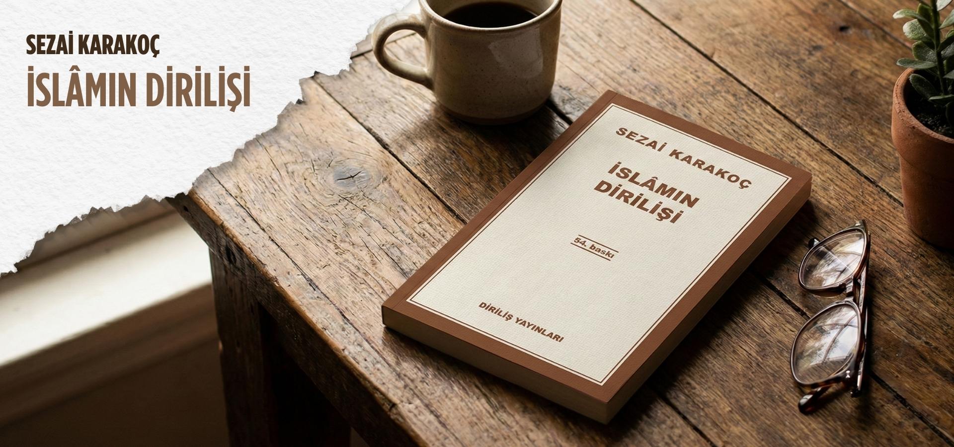 Sezai Karakoç “İslâmın Dirilişi” Kitabından Alıntı ve Notlarım